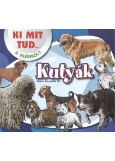 KUTYÁK /KI MIT TUD... A VILÁGRÓL?