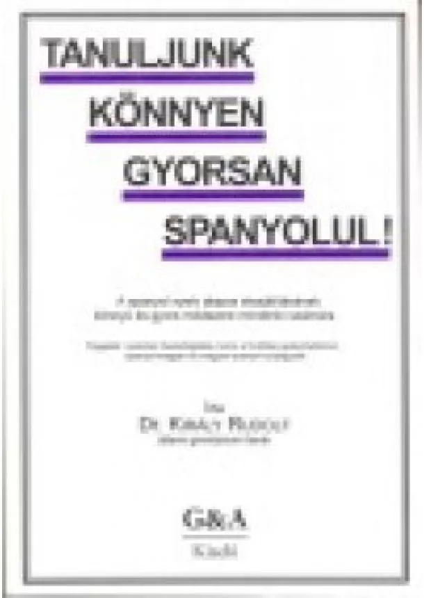 Dr. Király Rudolf - TANULJUNK KÖNNYEN GY. SPANYOLUL