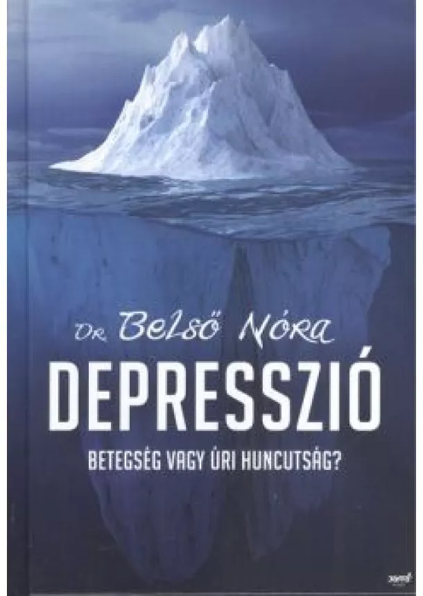 Dr. Belső Nóra - Depresszió /Betegség vagy úri huncutság?