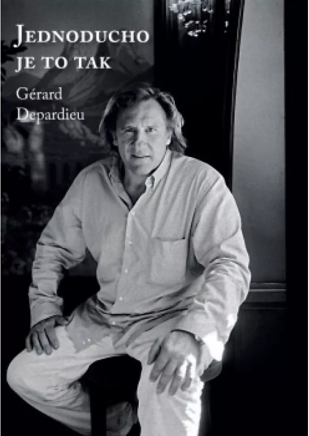 Gérard Depardieu - Jednoducho je to tak