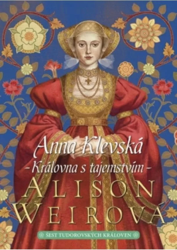 Alison Weirová - Anna Klevská - Královna s tajemstvím