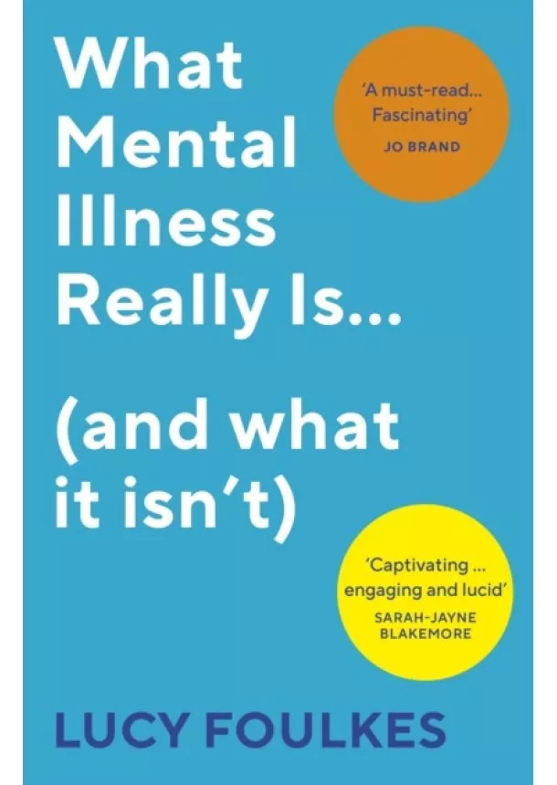 Lucy Foulkes - What Mental Illness Really Is... (and what it isn't)