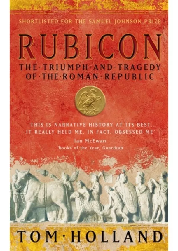 Tom Holland - Rubicon : The Triumph and Tragedy of the Roman Republic