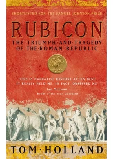 Rubicon : The Triumph and Tragedy of the Roman Republic