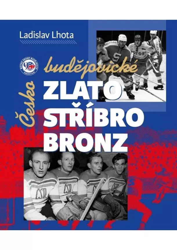 Ladislav Lhota - Českobudějovické zlato, stříbro, bronz