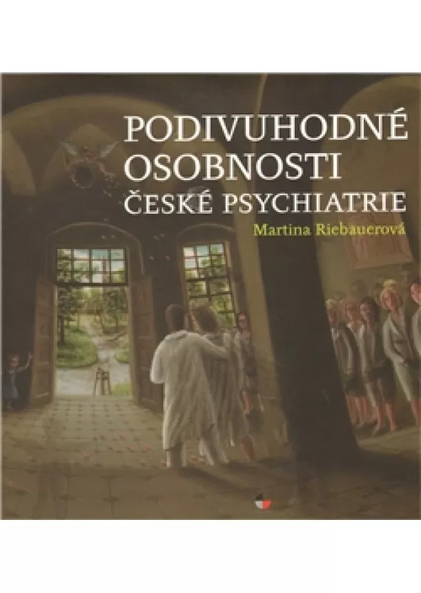 Martina Riebauerová - Podivuhodné osobnosti české psychiatrie