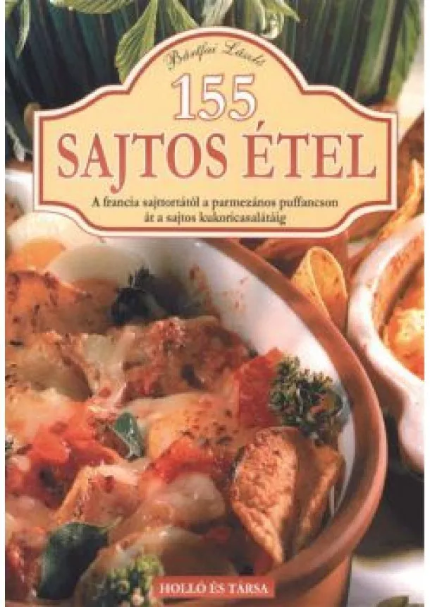 Bártfai László - 155 SAJTOS ÉTEL