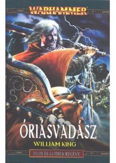 ÓRIÁSVADÁSZ - FELIX ÉS GOTREK REGÉNY 7. /WARHAMMER