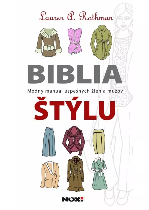 Lauren A. Rothman - Biblia štýlu: módny manuál úspešných žien a mužov