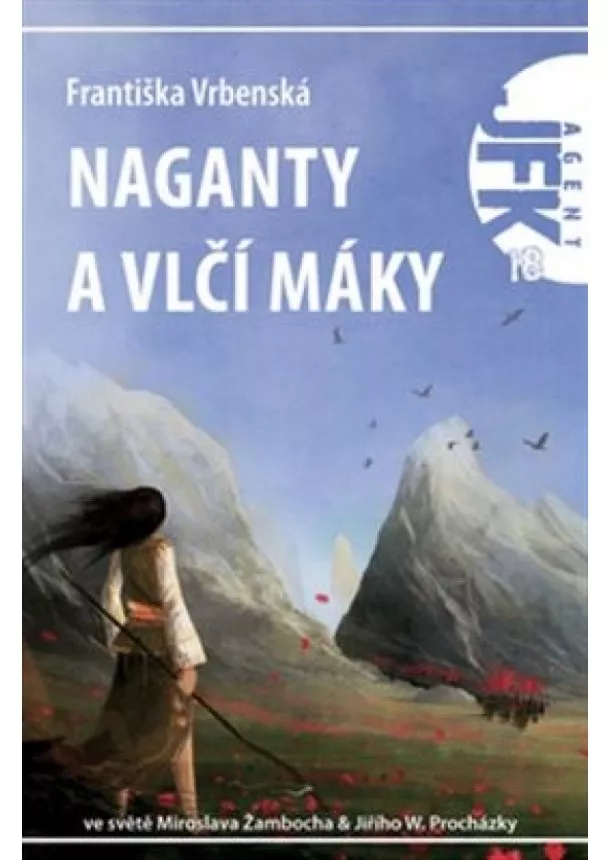 Františka Vrbenská - Agent JFK 018 - Naganty a vlčí máky