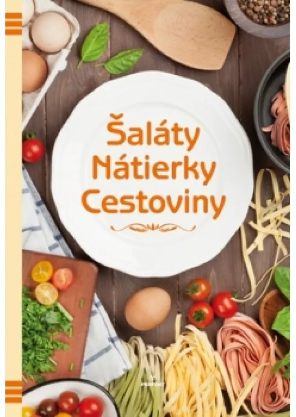 Kolektív - Šaláty, nátierky, cestoviny