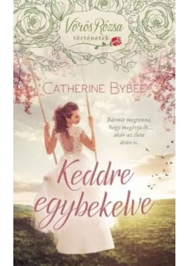 Catherine Bybee - Keddre egybekelve - Vörös Rózsa történetek