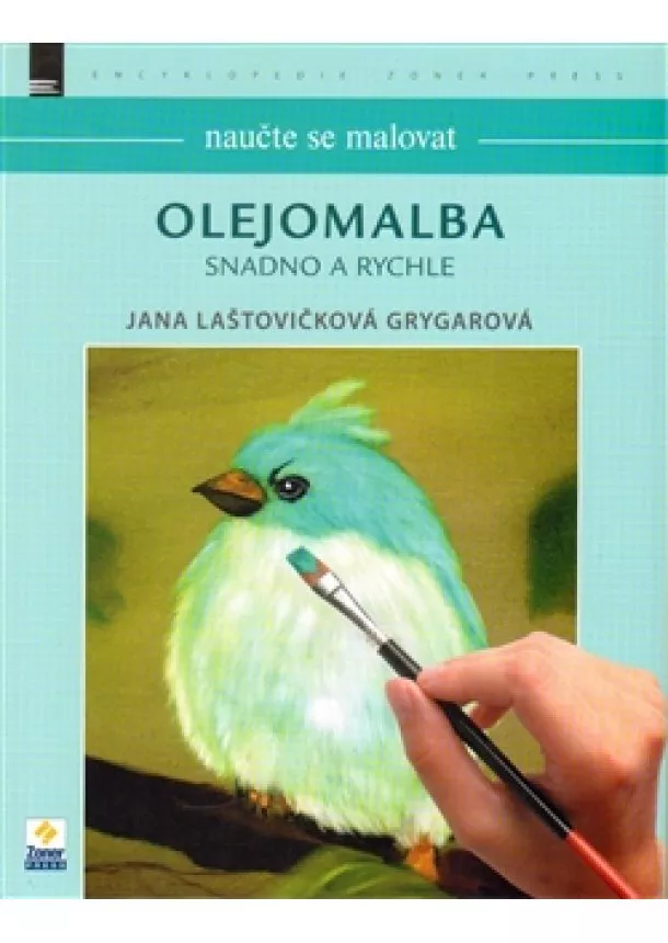 Jana Laštovičková Grygarová - Naučte se malovat: Olejomalba - Snadno a rychle