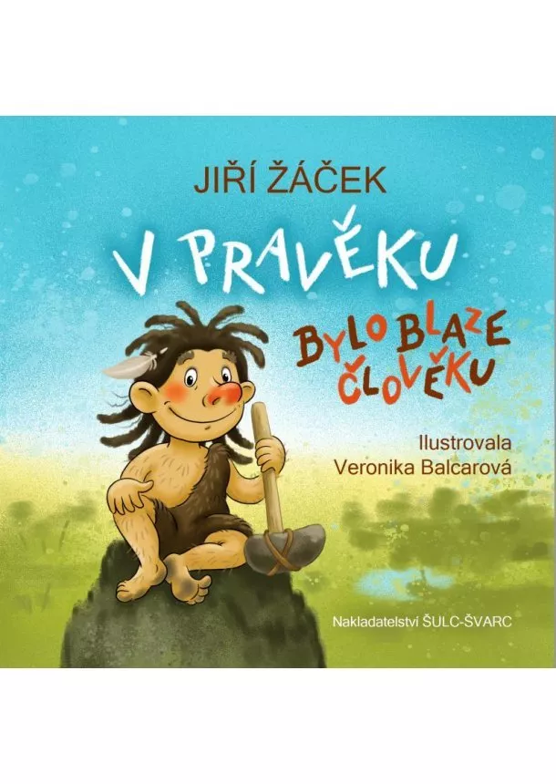 Jiří Žáček - V pravěku bylo blaze člověku