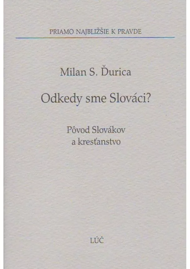 Milan S. Ďurica - Odkedy sme Slováci? - Pôvod Slovákov a kresťanstvo