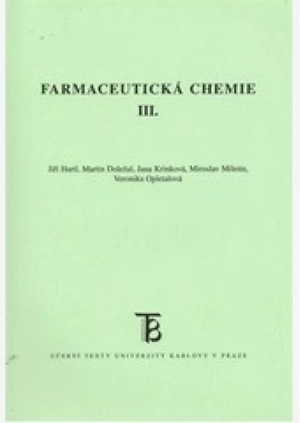 Jiří Harlt, Martin Doležal, Jana Krinková, Miroslav Miletín, Veronika Opletalová - Farmaceutická chemie III