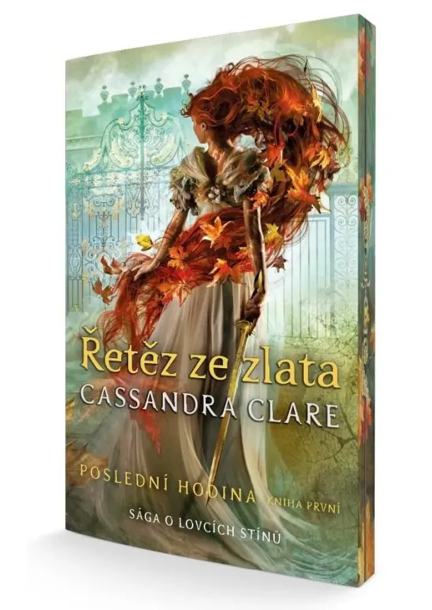 Cassandra Clare - Řetěz ze zlata - Poslední hodina (kniha první) - barevná ořízka - Poslední hodina (1.díl) - Sága o lovcích stínů