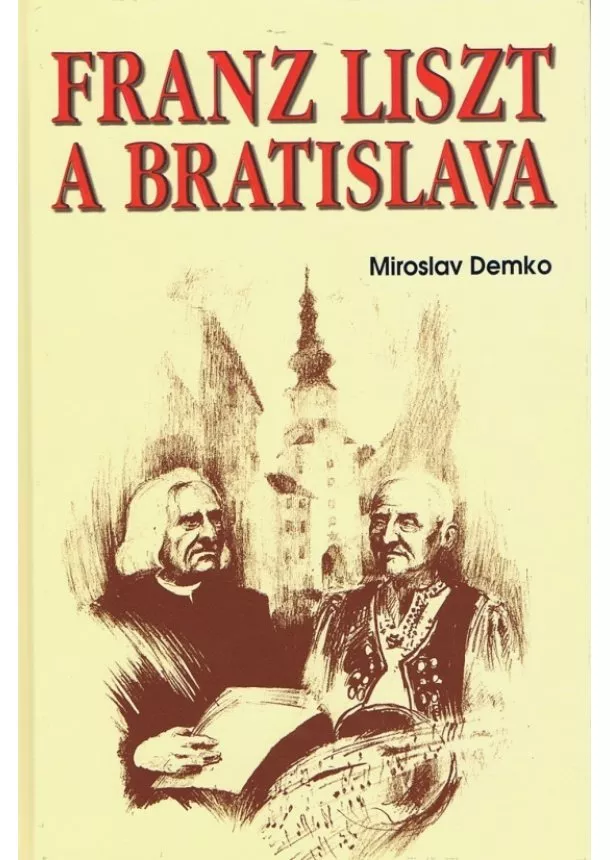 Miroslav Demko - Franz Liszt and Bratislava