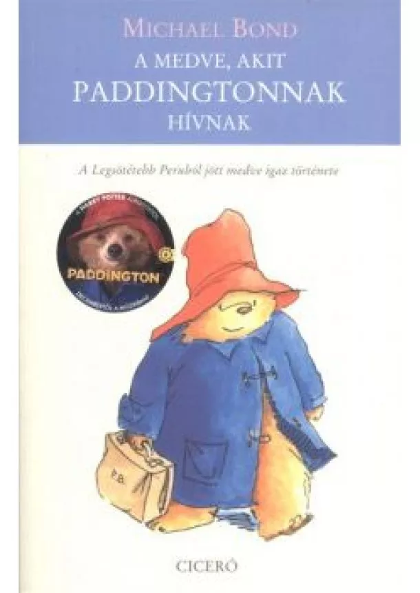 MICHAEL BOND - A MEDVE, AKIT PADDINGTONNAK HÍVNAK