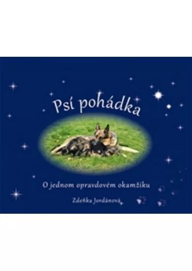 Psí pohádka o opravdovém okamžiku - O je