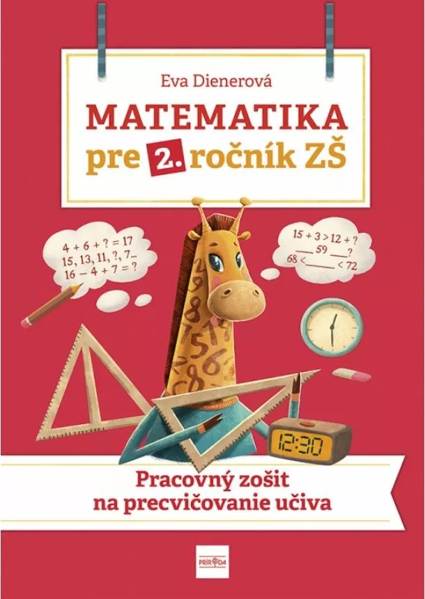 Eva Dienerová - Matematika pre 2. ročník ZŠ: Pracovný zošit  na  precvičovanie učiva