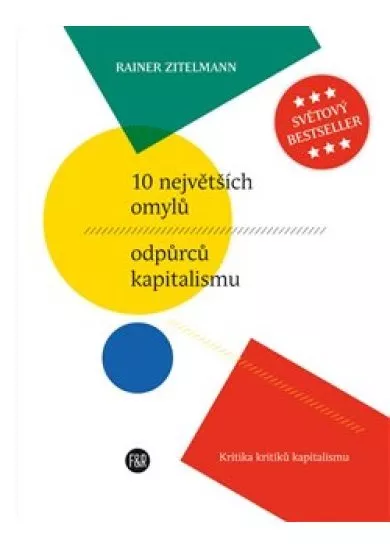 10 největších omylů odpůrců kapitalismu - Kritika kritiků kapitalismu