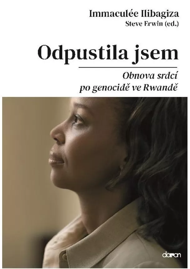 Immaculée Ilibagiza, Steve Erwin - Odpustila jsem - Obnova srdcí po genocidě ve Rvandě