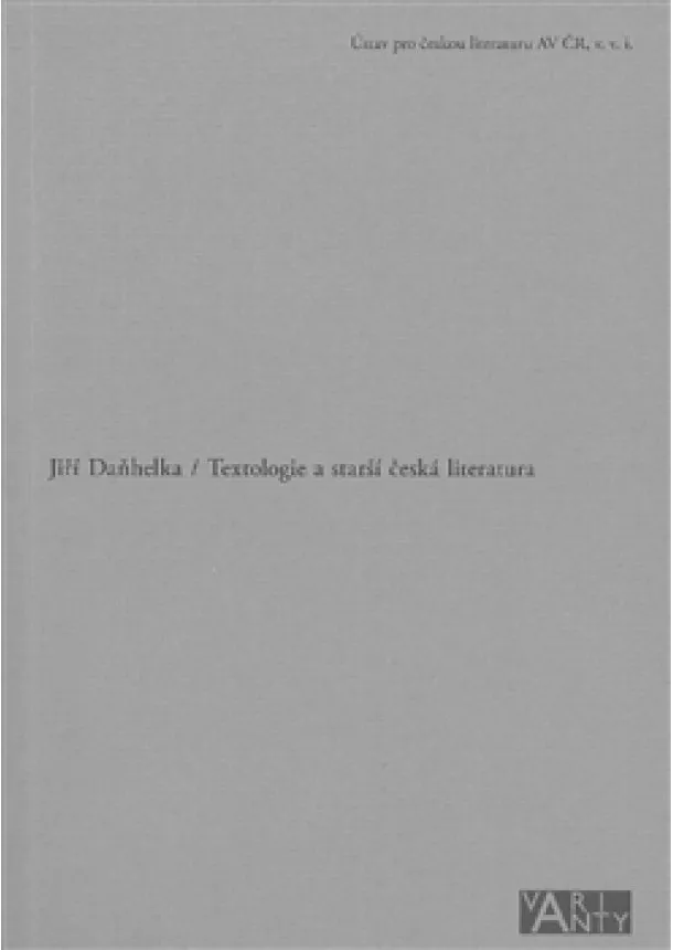 Jiří Daňhelka - Textologie a starší česká literatura