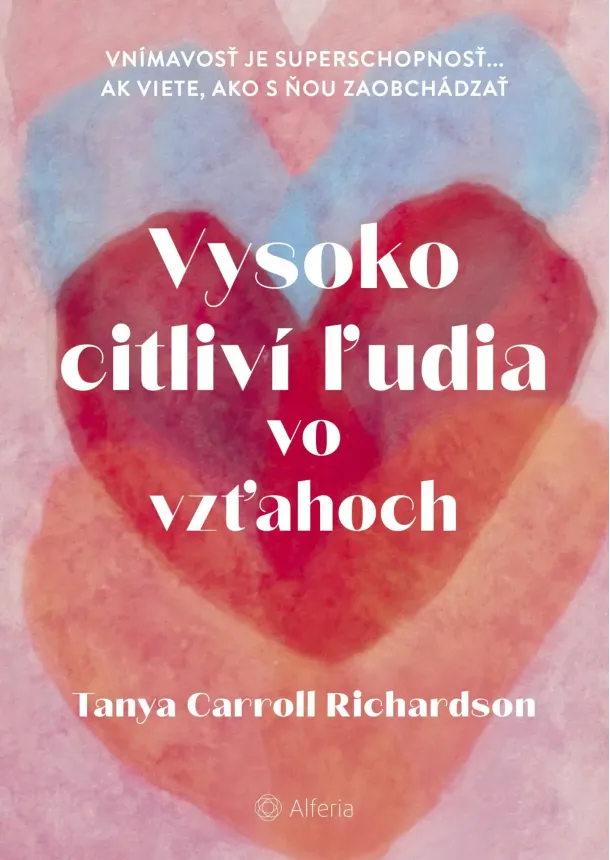 Tanya Carroll Richardson - Vysoko citliví ľudia vo vzťahoch - Vnímavosť je superschopnosť...