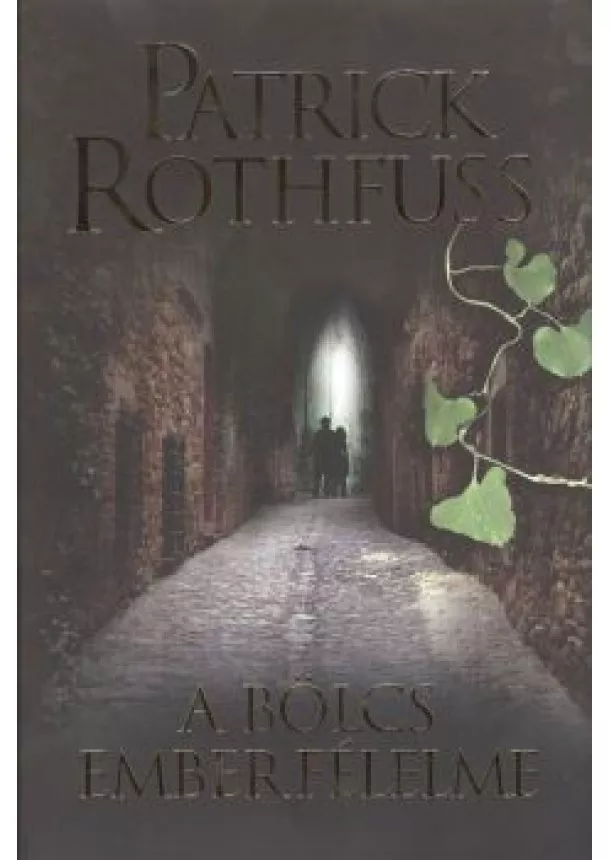 PATRICK ROTHFUSS - A BÖLCS EMBER FÉLELME