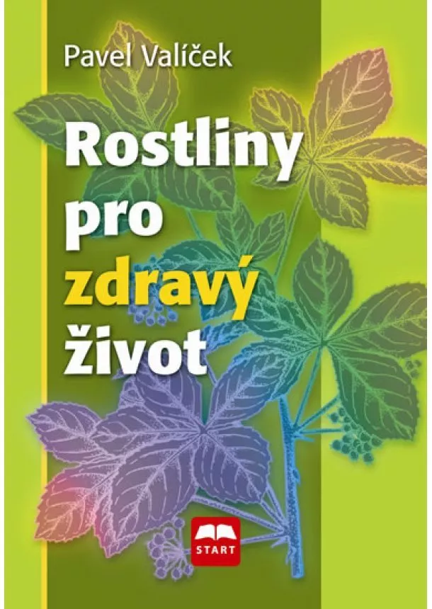 Pavel Valíček - Rostliny pro zdravý život - 2. vydání