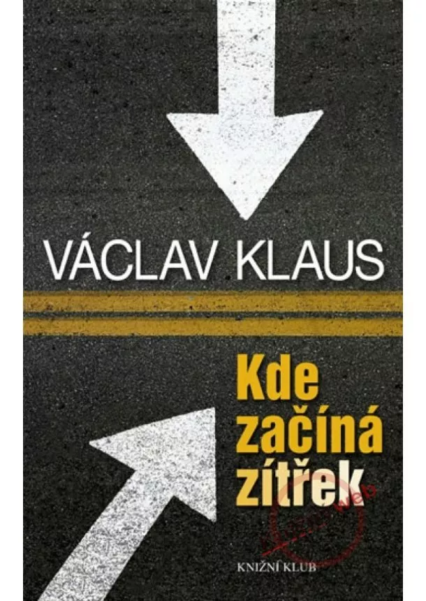 Václav Klaus - Kde začíná zítřek