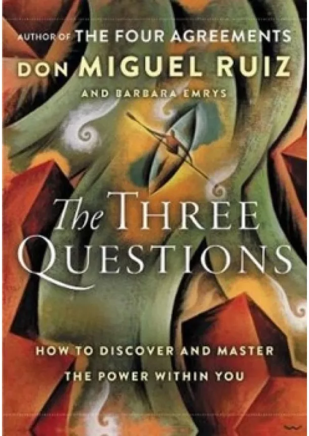 Barbara, Don Miguel Ruiz, Emrys - The Three Questions: How to Discover and Master the Power Within You