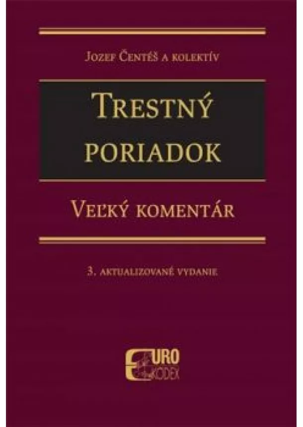 Jozef Čentéš a kol. - Trestný poriadok, veľký komentár 3. aktualizované vydanie