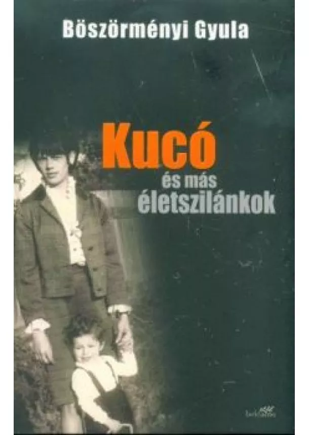 Böszörményi Gyula - Kucó és más életszilánkok