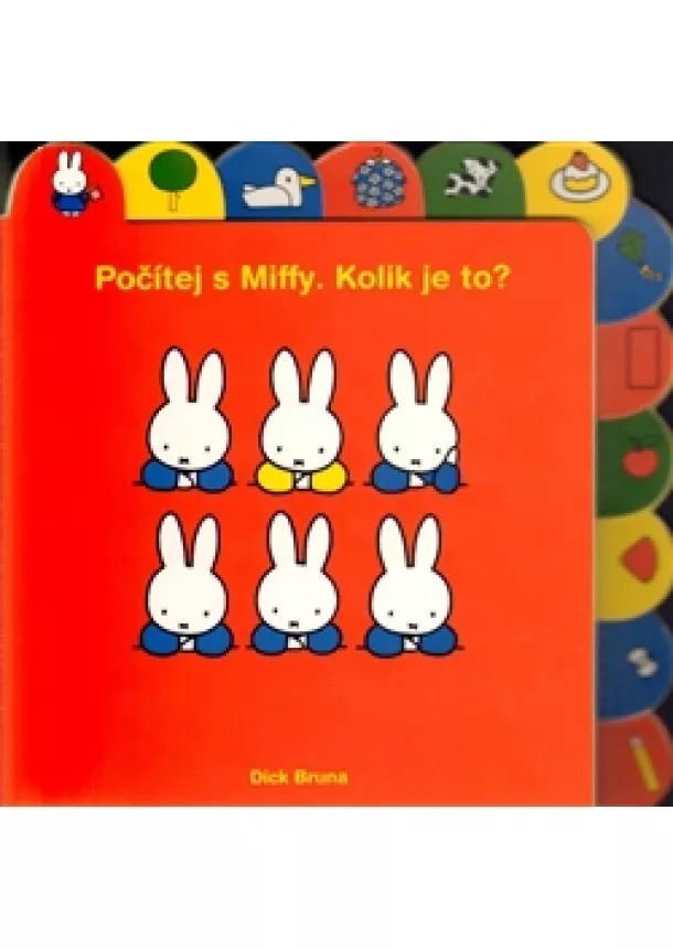 Dick Bruna - Počítej s Miffy. Kolik je to ?