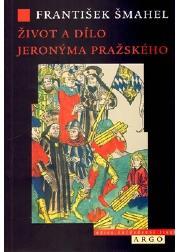 František Šmahel  - Život a dílo Jeronýma Pražského