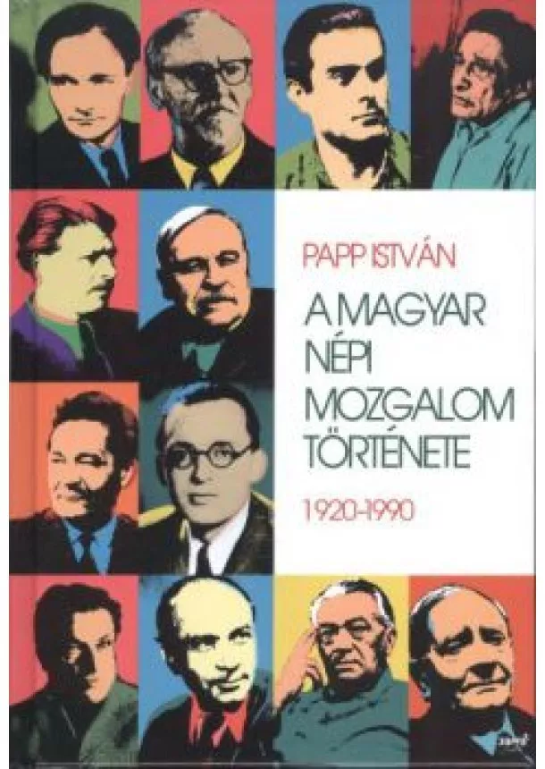 Papp István - A MAGYAR NÉPI MOZGALOM TÖRTÉNETE 1920-1990