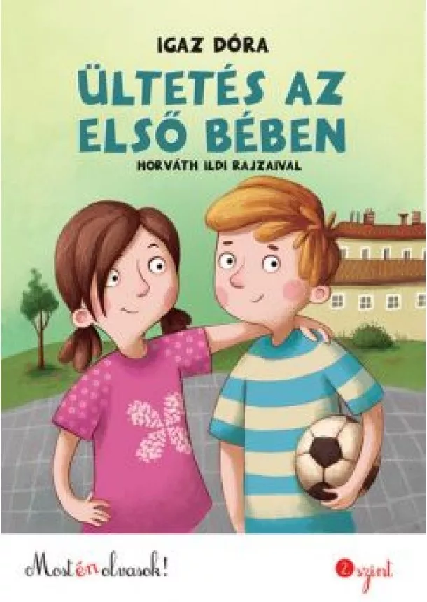 Igaz Dóra - Ültetés az első bében /Most én olvasok! 2. szint (2. kiadás)