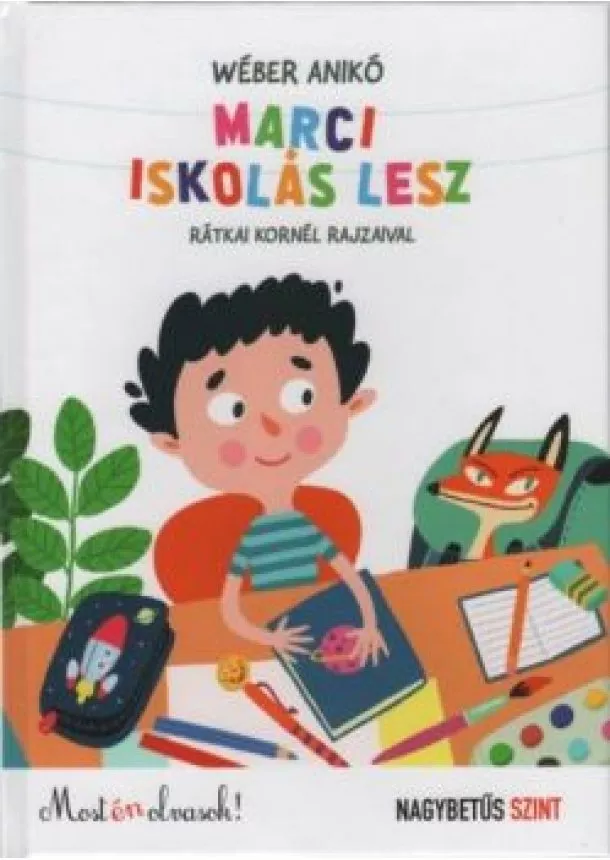 Wéber Anikó - Marci iskolás lesz - Most én olvasok! NAGYBETŰS SZINT (2. kiadás)