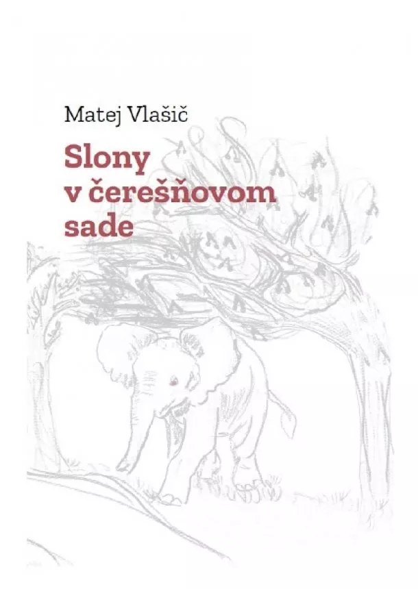 Matej Vlašič - Slony v čerešňovom sade