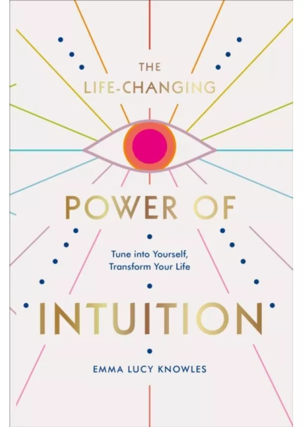 Emma Lucy Knowles - The Life-Changing Power of Intuition