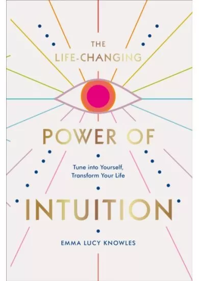 The Life-Changing Power of Intuition