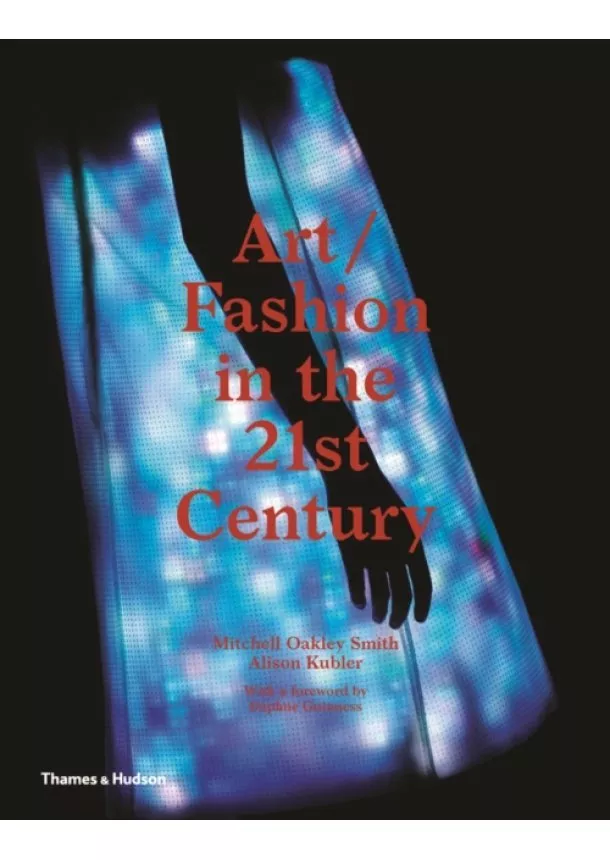 Mitchell Oakley Smith, Alison Kubler - Art/Fashion in the 21st Century