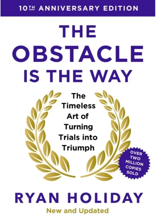 Ryan Holiday - The Obstacle is the Way: 10th Anniversary Edition