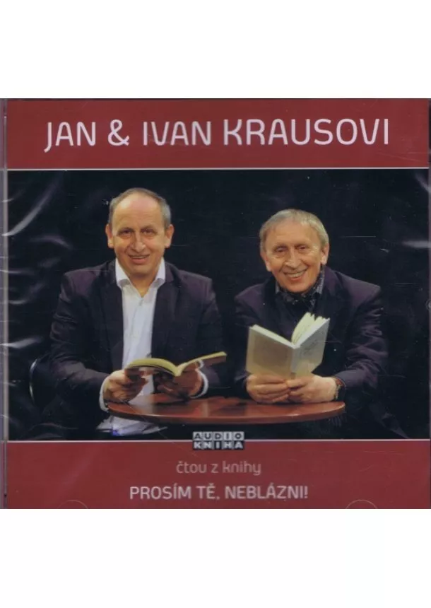 Jan & Ivan Kraus - Prosím tě, neblázni! - CD (Čte Jan Kraus a Ivan Kraus)