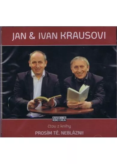 Prosím tě, neblázni! - CD (Čte Jan Kraus a Ivan Kraus)