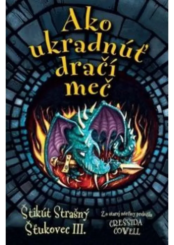 Cressida Cowell - Ako ukradnúť dračí meč