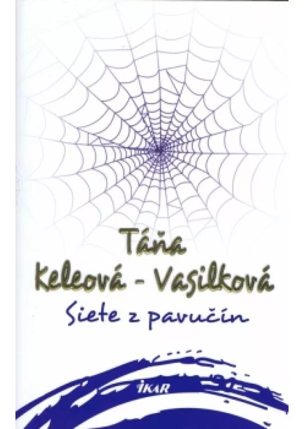 Táňa Keleová-Vasilková - Siete z pavučín, 4. vydanie