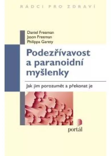 Podezřívavost a paranoidní myšlenky - Jak jim porozumět a překonat je